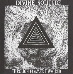Divine Solitude : Through the Flames I Walked